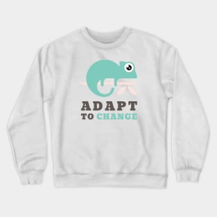 Adapt to change Crewneck Sweatshirt